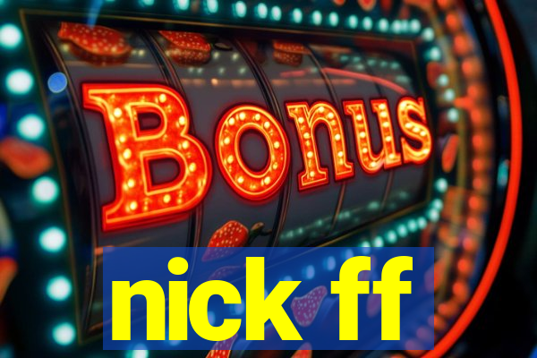 nick ff